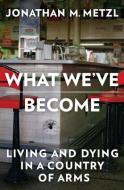 This Is America: Living and Dying in a Country at Arms di Jonathan Metzl edito da W W NORTON & CO