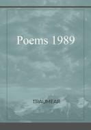 Poems 1989 di Traumear edito da Lulu.com