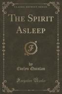 The Spirit Asleep (classic Reprint) di Evelyn Quinlan edito da Forgotten Books