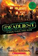 The Deadliest Fires Then and Now (the Deadliest #3, Scholastic Focus) di Deborah Hopkinson edito da SCHOLASTIC FOCUS