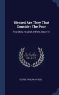 Blessed Are They That Consider the Poor: Foundling Hospital Anthem, Issue 16 di George Frideric Handel edito da CHIZINE PUBN