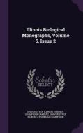 Illinois Biological Monographs, Volume 5, Issue 2 edito da Palala Press