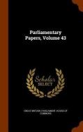 Parliamentary Papers, Volume 43 edito da Arkose Press