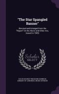 The Star Spangled Banner di Oscar George Theodore Sonneck edito da Palala Press