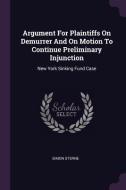 Argument for Plaintiffs on Demurrer and on Motion to Continue Preliminary Injunction: New York Sinking Fund Case di Simon Sterne edito da CHIZINE PUBN