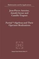 Partial *- Algebras and Their Operator Realizations di J-P Antoine, I. Inoue, C. Trapani edito da Springer Netherlands