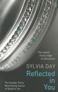 Crossfire Trilogy 2. Reflected In You di Sylvia Day edito da Penguin Books Ltd (UK)