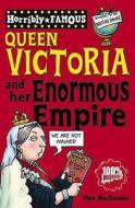 Queen Victoria And Her Enormous Empire di Alan Macdonald edito da Scholastic