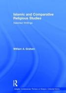 Islamic and Comparative Religious Studies di William A. Graham edito da Routledge
