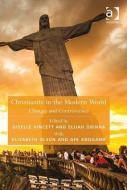 Christianity in the Modern World: Changes and Controversies di Elijah Obinna, Afe Adogame edito da ROUTLEDGE