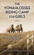 The Yonahlossee Riding Camp for Girls di Anton Disclafani edito da THORNDIKE PR