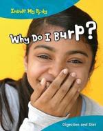 Why Do I Burp?: Digestion and Diet di Isabel Thomas edito da Raintree