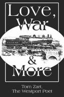 Love, War & More di Tom Zart edito da Publishamerica