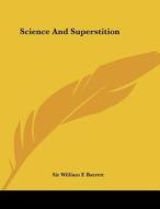 Science and Superstition di William F. Barrett, Sir William F. Barrett edito da Kessinger Publishing