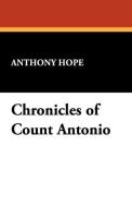 Chronicles of Count Antonio di Anthony Hope edito da Wildside Press