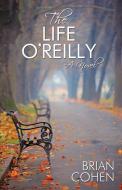 The Life O'Reilly di Brian Cohen edito da AUTHORHOUSE