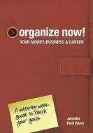 Organize Now! Your Money, Business & Career di Jennifer Ford Berry edito da F&w Publications Inc