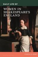 Daily Life of Women in Shakespeare's England di Theresa D Kemp edito da BLOOMSBURY ACADEMIC