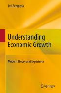Understanding Economic Growth di Jati Sengupta edito da Springer-Verlag GmbH