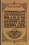 Witchcraft and Witchcraft Trials in Orkney and Shetland (Folklore History Series) di G. F. Black edito da Read Books