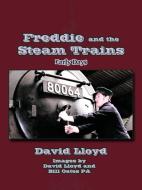 Freddie and the Steam Trains: Book 1: Early Days di David Lloyd edito da AUTHORHOUSE