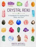 Crystal Reiki di Krista N. Mitchell edito da Sterling Publishing Co Inc