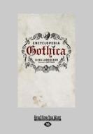 Encyclopedia Gothica di Gary Pullin, Liisa Ladouceur edito da Readhowyouwant.com Ltd