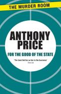 For The Good Of The State di Anthony Price edito da The Murder Room
