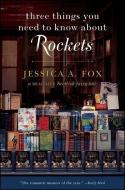 Three Things You Need to Know about Rockets: A REAL-LIFE Scottish Fairy Tale di Jessica A. Fox edito da ATRIA
