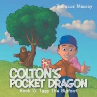 Colton's Pocket Dragon: Book 2: Iggy the Bigfoot di Rebecca Massey edito da AUTHORHOUSE