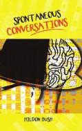 Spontaneous Conversations di Hildon Bush edito da Lulu Publishing Services