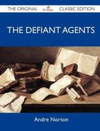 The Defiant Agents - The Original Classic Edition di Andre Norton edito da Emereo Classics