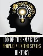 100 of the Smartest People in United States History di Alex Trost, Vadim Kravetsky edito da Createspace