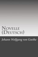 Novelle (Deutsch) di Johann Wolfgang Von Goethe edito da Createspace