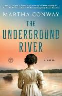 The Underground River di Martha Conway edito da TOUCHSTONE PR