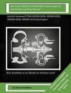 Mercedes Om352a 3520967999 Turbocharger Rebuild Guide and Shop Manual: Garrett Honeywell T04b 409300-0028, 409300-9028, 409300-5028, 409300-28 Turboch di Brian Smothers edito da Createspace