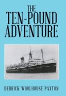 The Ten-Pound Adventure di Derrick Woolhouse Paxton edito da Xlibris