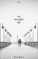 The Beautiful Life di Mark Anthony edito da Createspace Independent Publishing Platform
