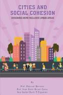 Cities & Social Cohesion: Designing More Inclusive Urban Areas di Prof Pascual Berrone, Prof Joan Enric Ricart, Ana Isabel Duch edito da Createspace Independent Publishing Platform