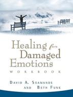 Healing for Damaged Emotions Workbook di David A. Seamands, A01, Beth Funk edito da VICTOR BOOKS