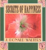 Secrets of Happiness di Swami Kriyananda edito da Crystal Clarity Publishers