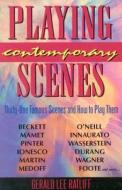 Playing Contemporary Scenes: Thirty-One Famous Scenes and How to Play Them di Gerald Lee Ratliff edito da PIONEER DRAMA SERV INC