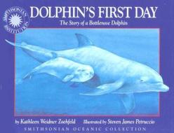 Dolphin's First Day: The Story of a Bottlenose Dolphin di Kathleen Weidner Zoehfeld edito da Soundprints