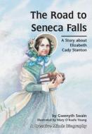 The Road to Seneca Falls di Gwenyth Swain edito da LERNER CLASSROOM