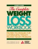 Complete Weight Loss Workbook Leader\'s Guide di Wylie-Rosett edito da American Diabetes Association