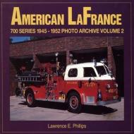 American LaFrance 700 Series: 1945-1952 Photo Archive Volume 2 di Lawrence Phillips edito da ICONOGRAPHICS