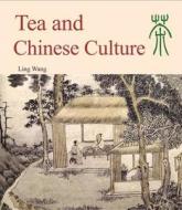 Tea and Chinese Culture di Ling Wang edito da Long River Press