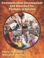 Communication Development and Disorders for Partners in Service di Cheryl D. Gunter edito da PLURAL PUBLISHING
