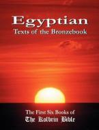 Egyptian Texts of the Bronzebook edito da Your Own World Books