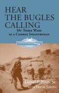 Hear the Bugles Calling: My Three Wars as a Combat Infantryman di Frank Sikora edito da NEWSOUTH BOOKS
